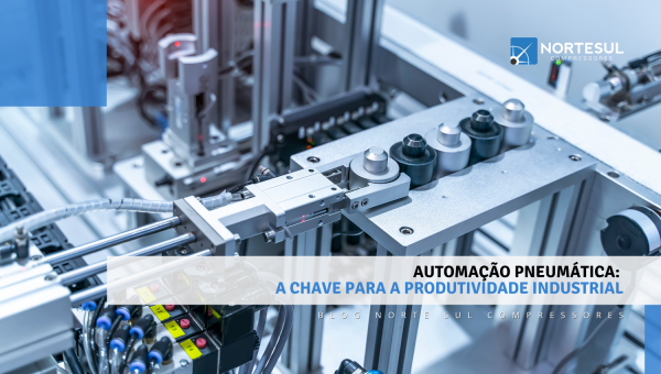 Automação Pneumática: A Chave para a Produtividade Industrial