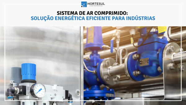 Sistema de ar comprimido: uma solução energética eficiente para indústrias